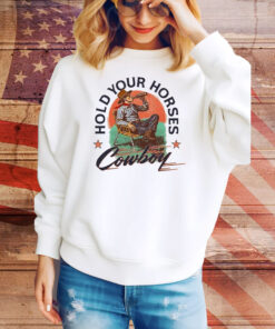 Hold Your Horses Cowboy Chair Beer Tee Shirt