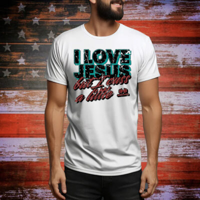 I Love Jesus But I Cuss A Little Hodgetwins Tee Shirt