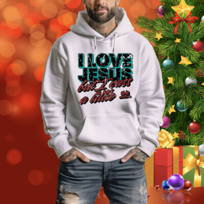 I Love Jesus But I Cuss A Little Hodgetwins Tee Shirt