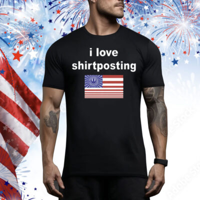 I Love Shirtposting Tee Shirt