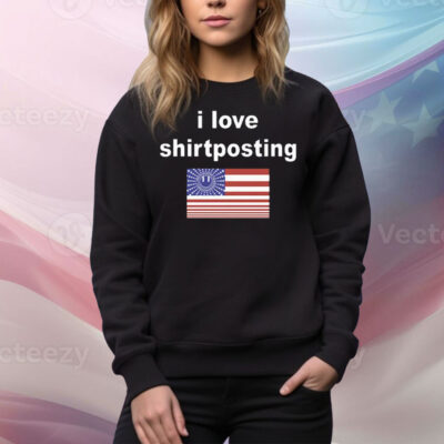 I Love Shirtposting Tee Shirt