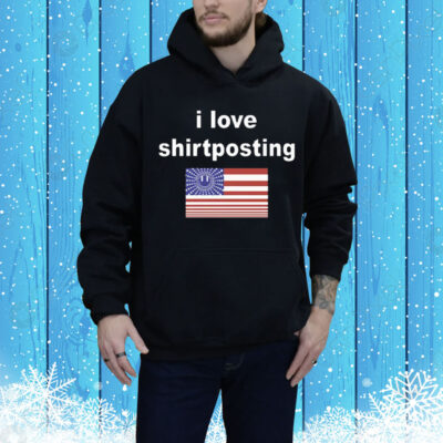 I Love Shirtposting Tee Shirt