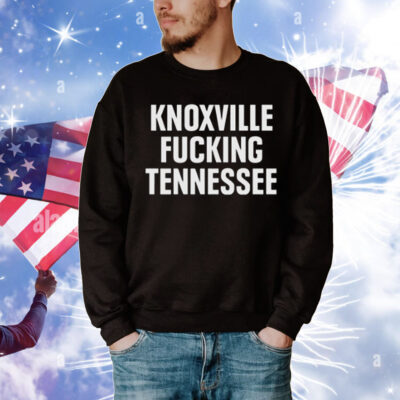 Knoxville Fucking Tennessee T-Shirt