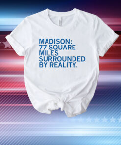 Madison Surrounded By Reality T-Shirt