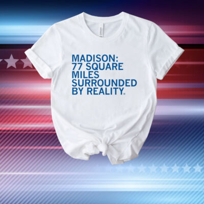 Madison Surrounded By Reality T-Shirt
