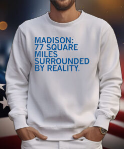 Madison Surrounded By Reality T-Shirt