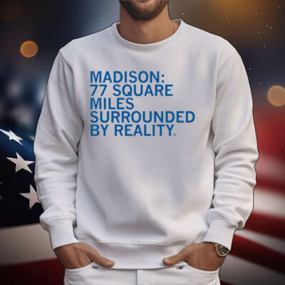 Madison Surrounded By Reality T-Shirt