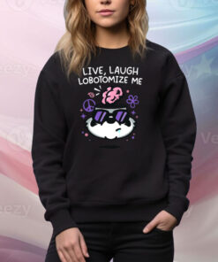 Mandatoryfunday Live Laugh Lobotomize Tee Shirt