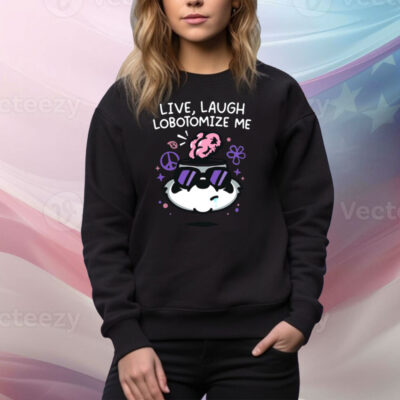 Mandatoryfunday Live Laugh Lobotomize Tee Shirt