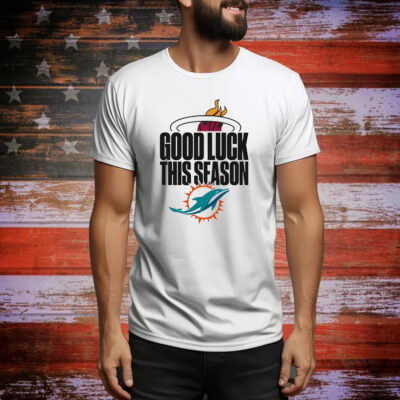 Miami Heat Miami Dolphins good luck this season Tee Shirt
