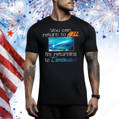 Mildlife You Can Return To Hell I’m Returning To Centaurus Tee Shirt