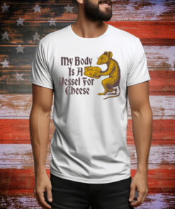 My Body Is A Vessel For Cheese Classic Tee Shirt