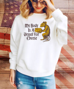 My Body Is A Vessel For Cheese Classic Tee Shirt