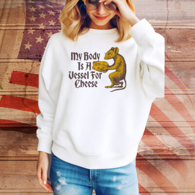 My Body Is A Vessel For Cheese Classic Tee Shirt