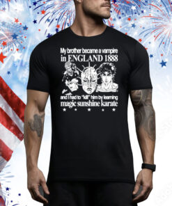 My Brother Became A Vampire In England 1888 Tee Shirt