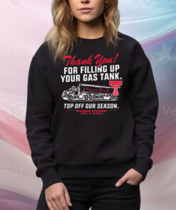 Official Texas Tech Red Raiders Thank You For Filling Up Your Gas Tank Top Off Our Season Fill ‘Er Up Oil & Gas Tee Shirt