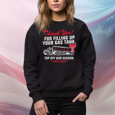 Official Texas Tech Red Raiders Thank You For Filling Up Your Gas Tank Top Off Our Season Fill ‘Er Up Oil & Gas Tee Shirt